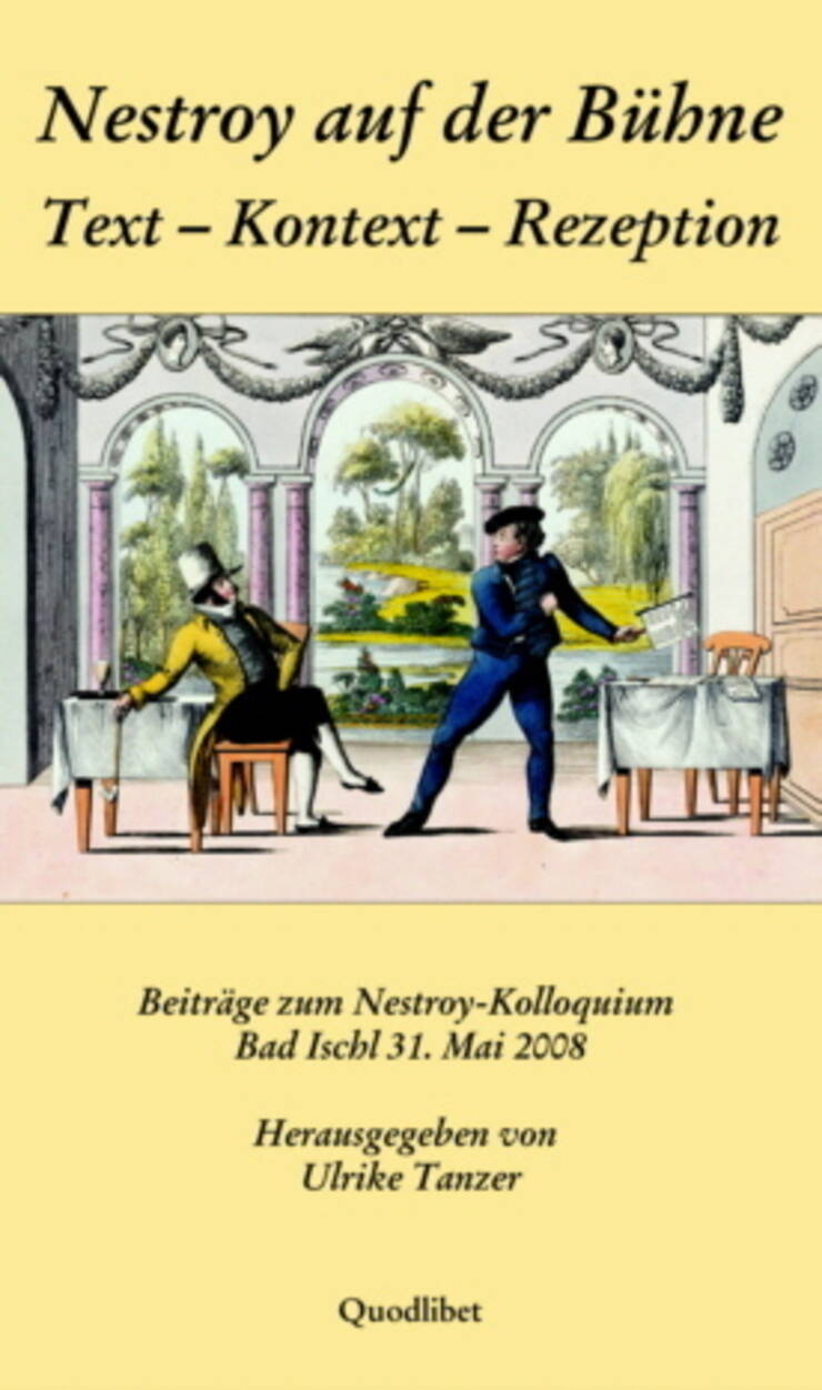 Nestroy auf der Bühne. Text – Kontext – Rezeption. 