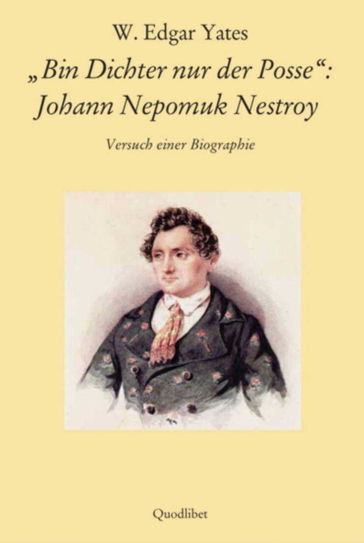 "Bin Dichter nur der Posse": Johann Nepomuk Nestroy.